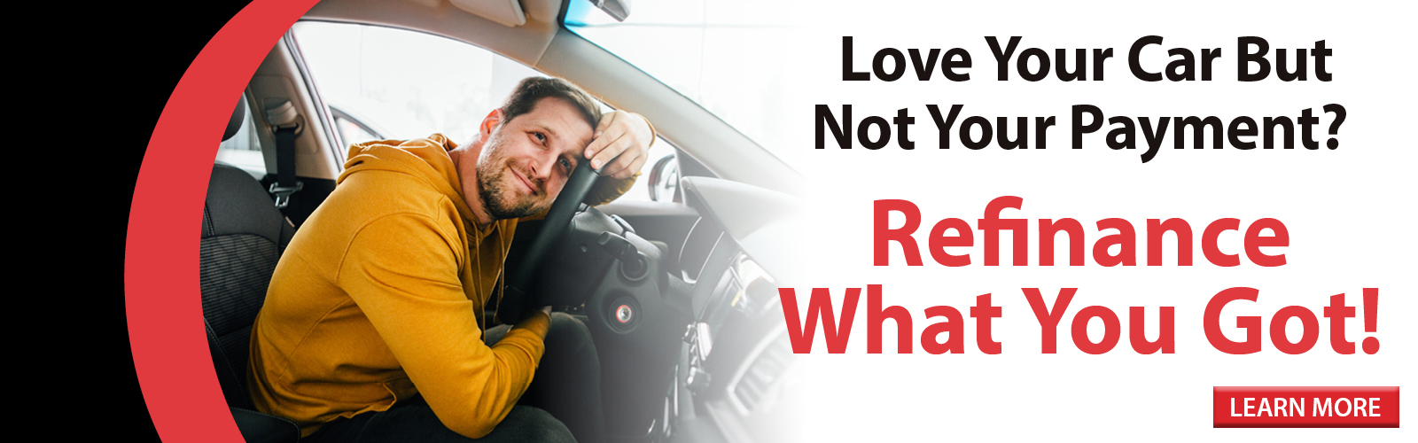 Love your car but not your payment? Refinance what you got!