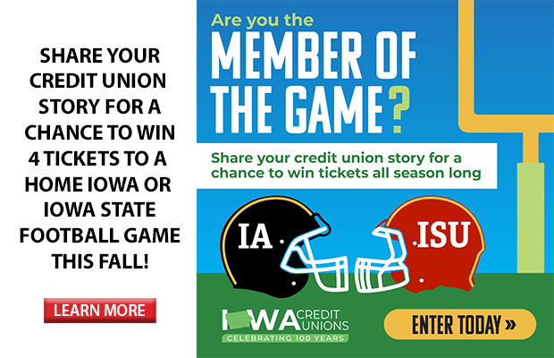 Share your credit union story for a chance to win 4 tickets to a home Iowa or Iowa State football game! Click here to learn more.